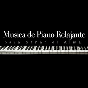 Musica de Piano Relajante para Sanar el Alma - Music for the Soul, Classical Music