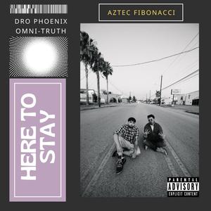 Here To Stay (feat. Omni-Truth & Dro Phoenix) (Explicit)
