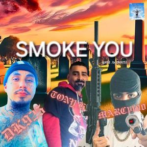 Smoke You (feat. Tony Huereca & Marc1400)