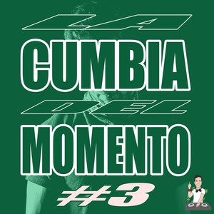 La Cumbia del Momento #3