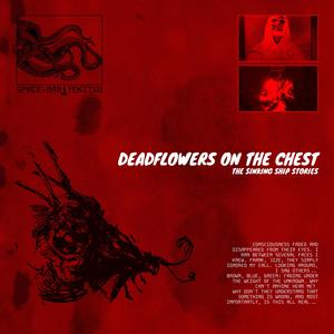 Deadflowers on the chest