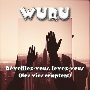 Réveillez-vous, levez-vous (Nos vies comptent)