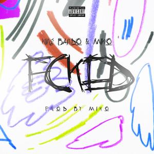 FCKED (feat. MIKO) [Explicit]