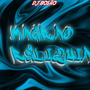 Magrão Reliquia (Explicit)