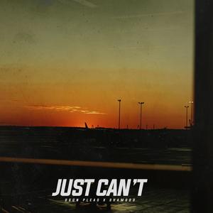 Just Can't (feat. ShamGod) (Explicit)