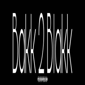 Bakk 2 Blakk (Explicit)
