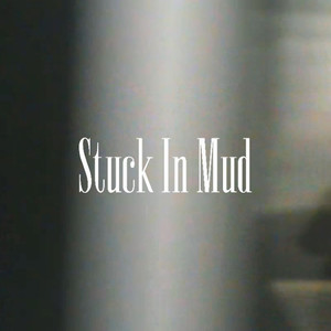 Stuck in Mud (Explicit)