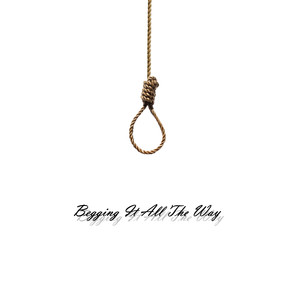 Begging It All the Way (Explicit)