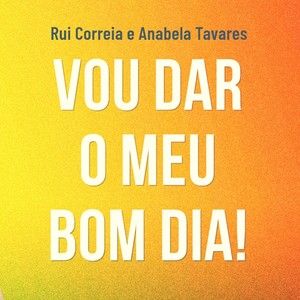 Vou dar o meu bom dia! (feat. Anabela Tavares)