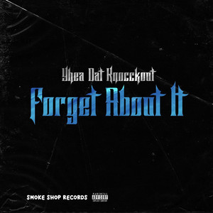 Forget About It (Explicit)