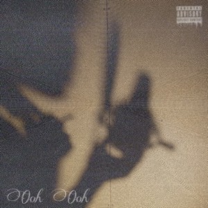 Ooh Ooh (feat. NeS) (Explicit)