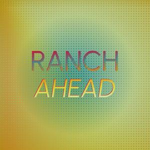 Ranch Ahead