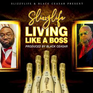 Living Like A Boss (feat. SlizzyLife) (Explicit)