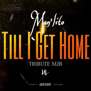 Till I Get Home (TRIBUTE MJB) [Explicit]