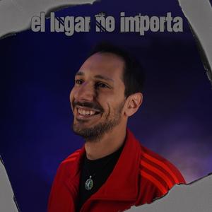 El Lugar No Importa (Explicit)