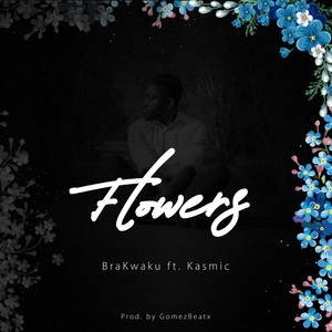 Flowers(feat. Kasmic)