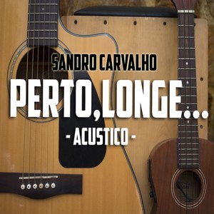 Perto, Longe... (Acústico)