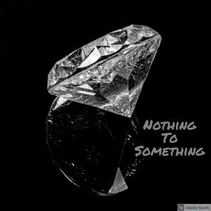 Nothing to Something(feat. Jholla$) (Explicit)