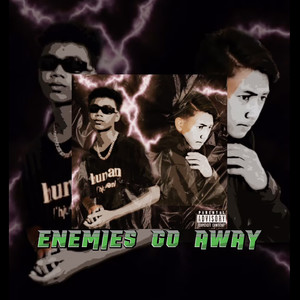 Enemies Go Away (Explicit)