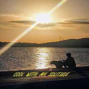 Cool with my Solitude