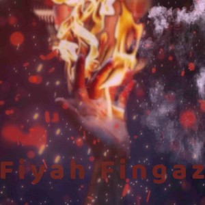 Fiyah Fingaz (Explicit)