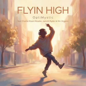 Flyin High (feat. Charlie Moon-Meader, Jamahl Ryder & Mic Organic)