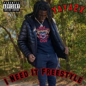 I Need It Freestyle (Explicit)