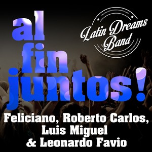 Al Fin Juntos!: José Feliciano, Roberto Carlos, Luis Miguel & Leonardo Favio