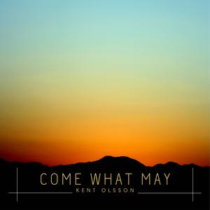 Come what may