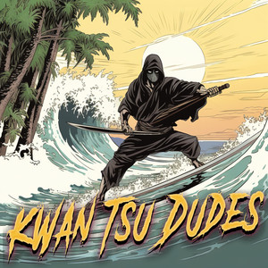 Kwan Tsu Dudes (Explicit)