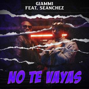 No te Vayas (feat. Seanchez)