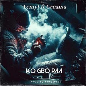 Ko Gbo Paa (feat. Creama)