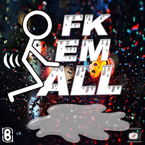 Fk Em All (Explicit)