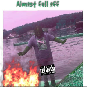 Almost Fell Off (Explicit)