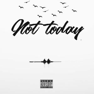 Not Today (Explicit)