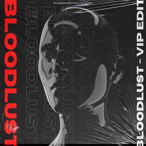 Bloodlust (VIP Edit)