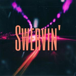 Swervin' (Explicit)