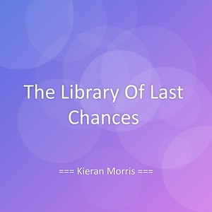 The Library Of Last Chances