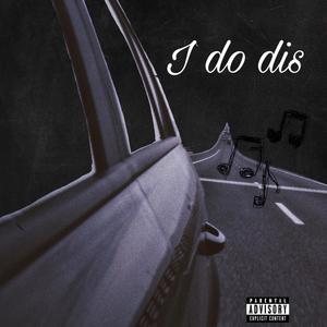 I Do Dis (Explicit)