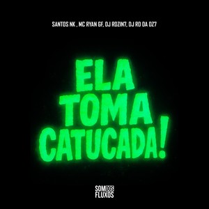 Ela Toma Catucada! (Explicit)