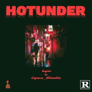HOTUNDER (feat. hym & Cyrus_Streetz) (Explicit)