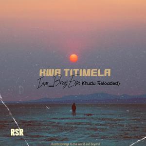 Kwa titimela (feat. Khudu reloaded)