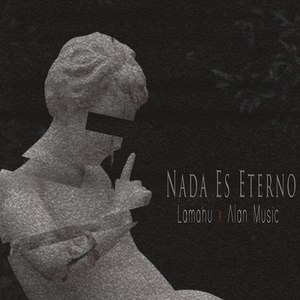 Nada Es Eterno (feat. Alan Music.)