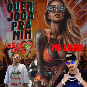 Quer joga pra mim Mc Luzin DJ João Love