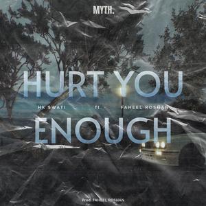 hurt you enough (feat. FAHEEL)