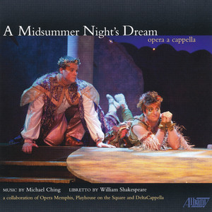 Michael Ching: A Midsummer Night's Dream–opera a capella