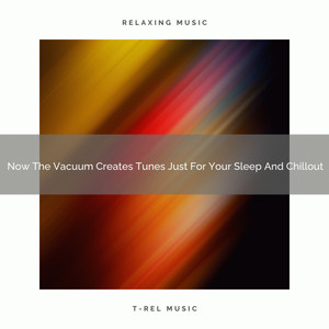 2021 New: Now The Vacuum Creates Tunes Just For Your Sleep And Chillout