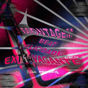 Montagem Beat Felicidade Extravagante (Explicit)