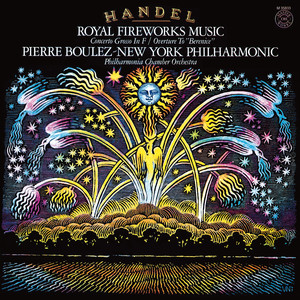 Händel: Music for The Royal Fireworks, HWV 351; Overture to Berenice, HWV 38 & Concerto in F Major, HWV 334