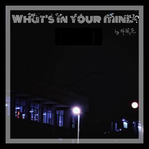 What's in your mind?(Prod.BFCat）